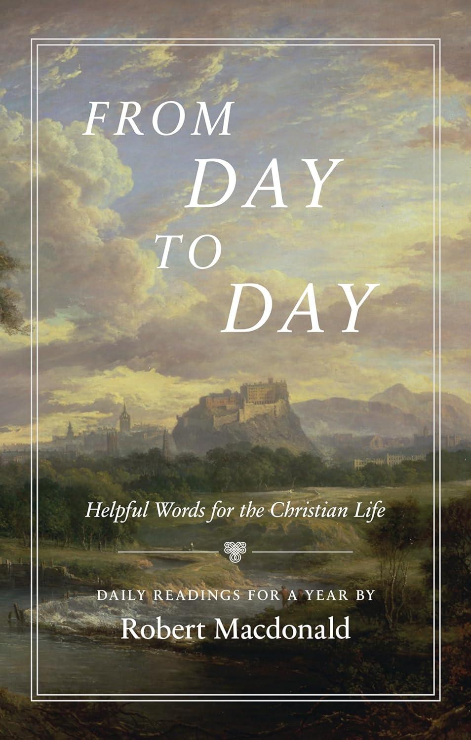 From Day to Day: Helpful Words for the Christian Life