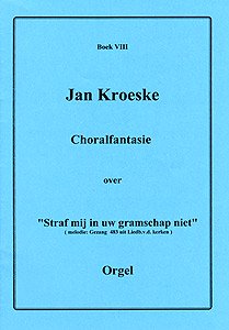 Choralfantasie 'Straf mij in Uw gramschaf niet' - Notenschrift